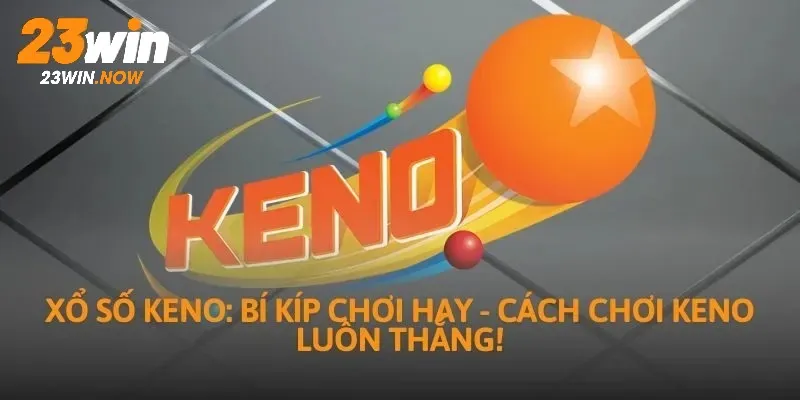 Cách Dò Vé Số Với Nhiều Loại Hình Rất Tiện Lợi Tại 23Win 11 cách dò vietlott kenno